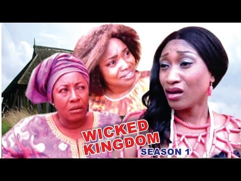 Wicked Kingdom [Starr. Patience Ozokwor, Zulu Adigwe, Halima Abubakar]