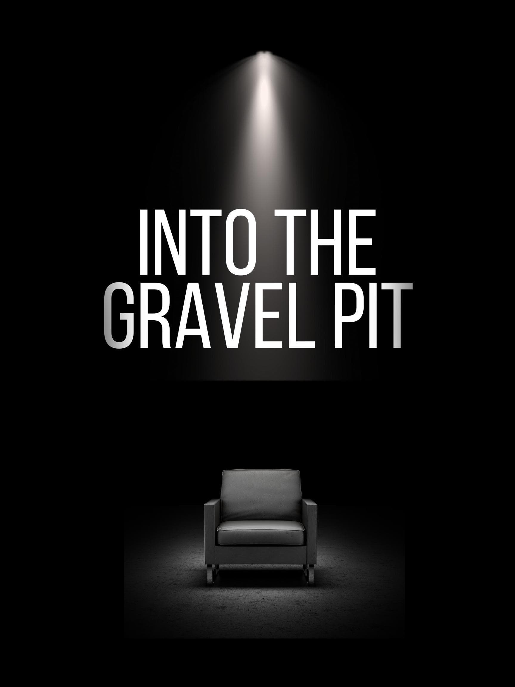 Into the Gravel Pit