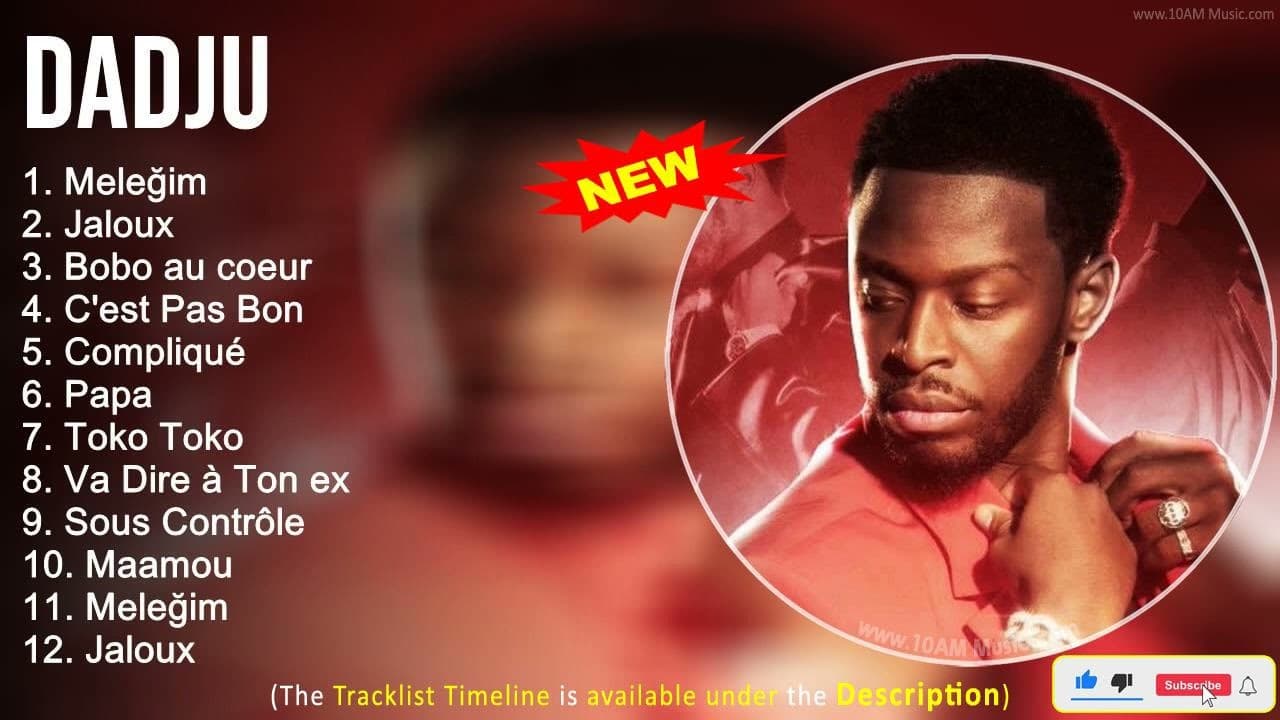 DADJU 2022 Chanson Tendances ~ Album Complet ~ Meleğim, Jaloux, Bobo au coeur, C'est Pas Bon