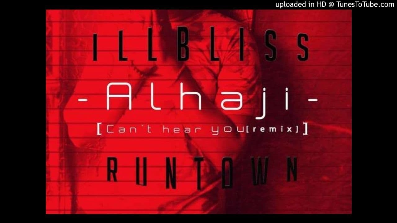 iLLbliss ft Runtown - Alhaji (Can't Hear You Remix)