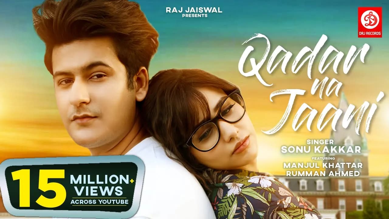 Qadar Na Jaani Song | Sonu Kakkar | Manjul Khattar | Rumman Ahmed | Official Video | Raj Jaiswal