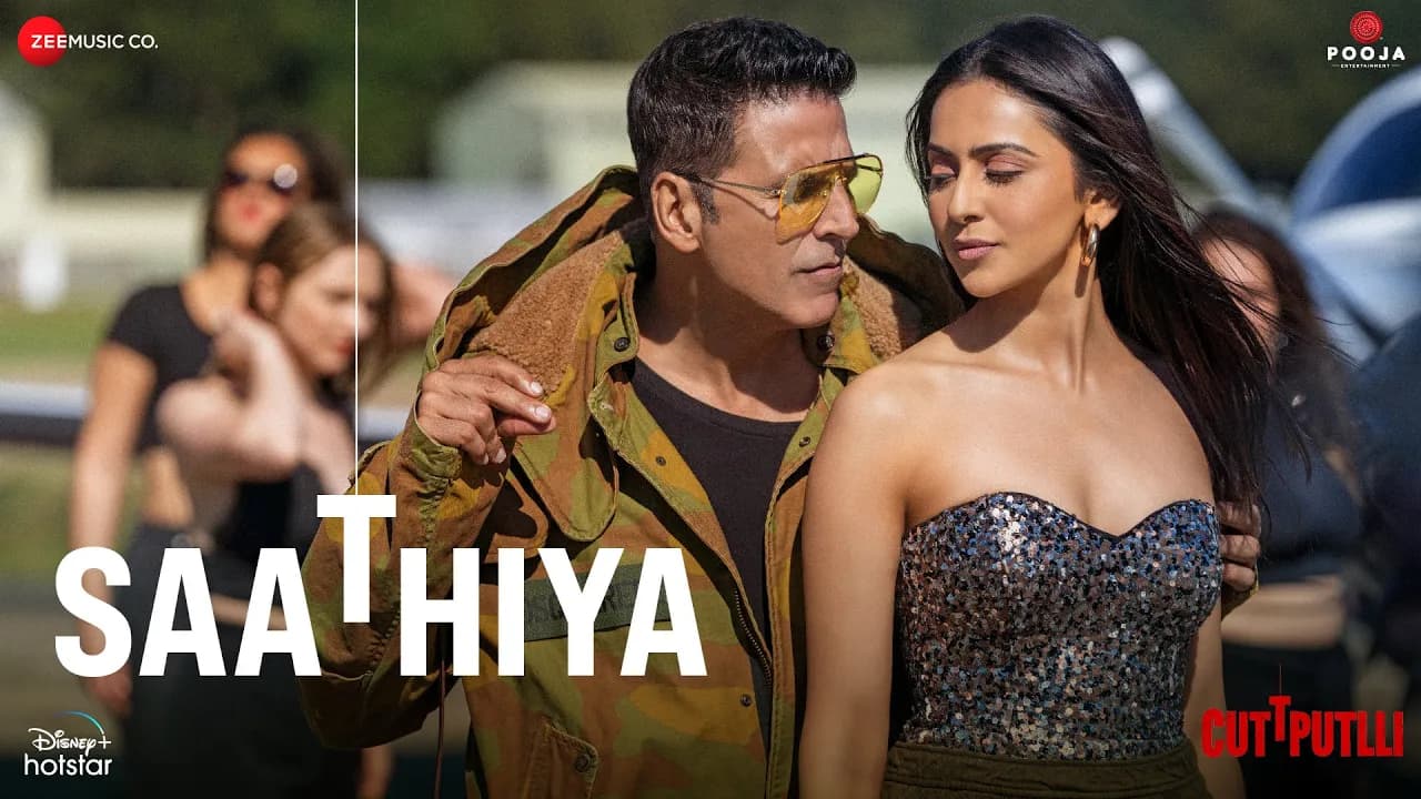 Saathiya - Cuttputlli | Akshay Kumar, Rakul Preet | Tanishk Bagchi, Zahrah S Khan & Nikhil D'Souza