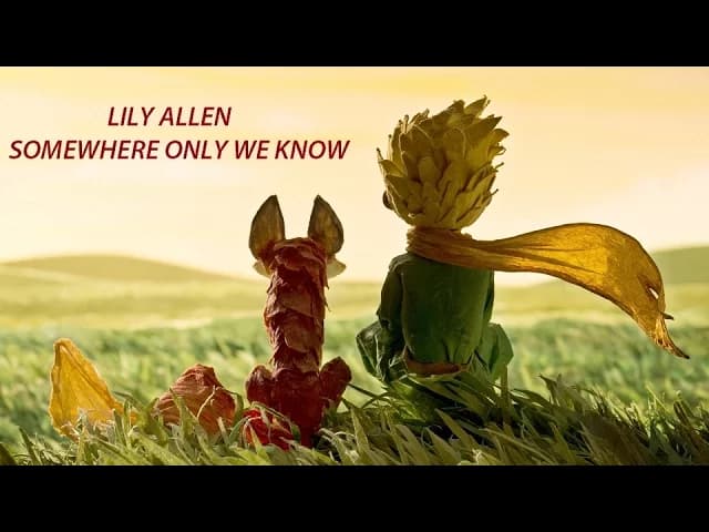 TEMA DO FILME PEQUENO PRINCIPE - LILY ALLEN - SOMEWHERE ONLY WE  KNOW - HD