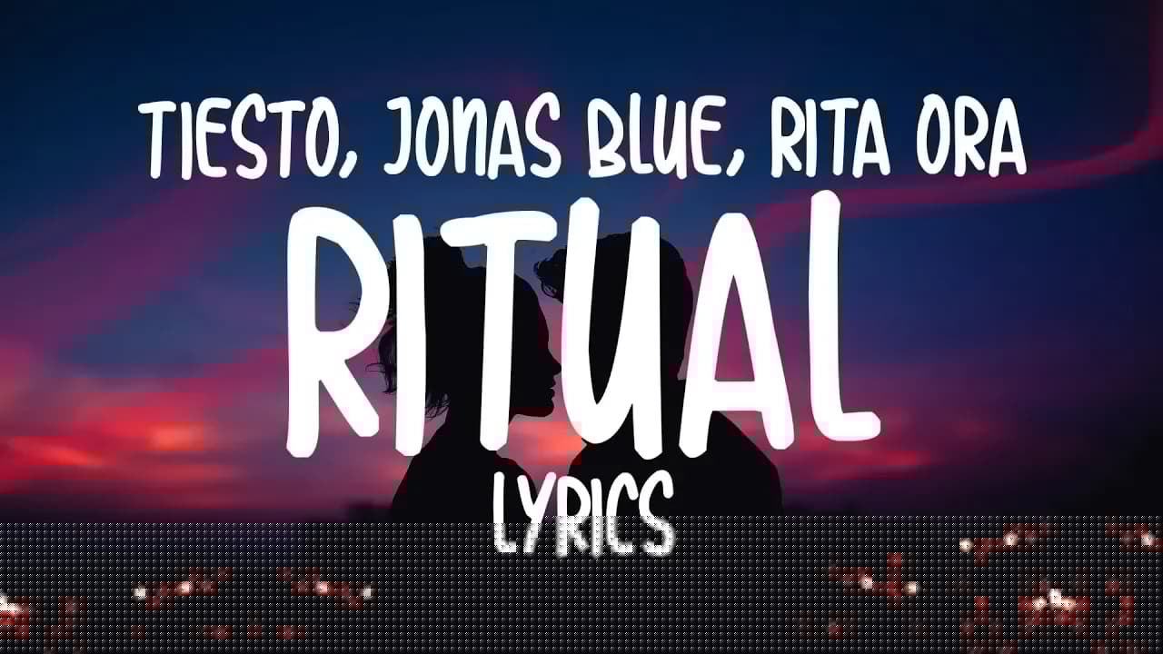Tiësto, Jonas Blue, Rita Ora - Ritual (Lyrics)