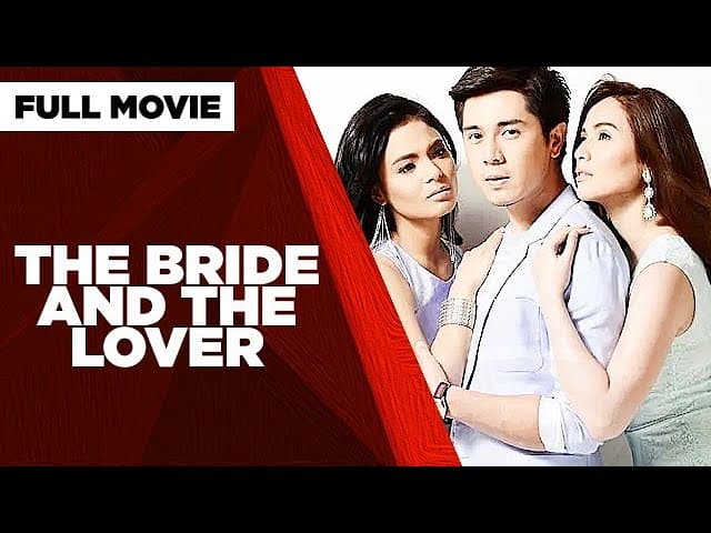 THE BRIDE AND THE LOVER: Lovi Poe, Paulo Avelino & Jennylyn Mercado  |  Full Movie