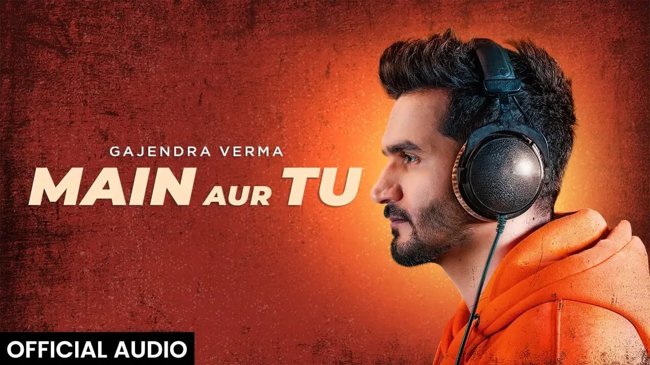 Gajendra Verma | Main Aur Tu | Official Audio