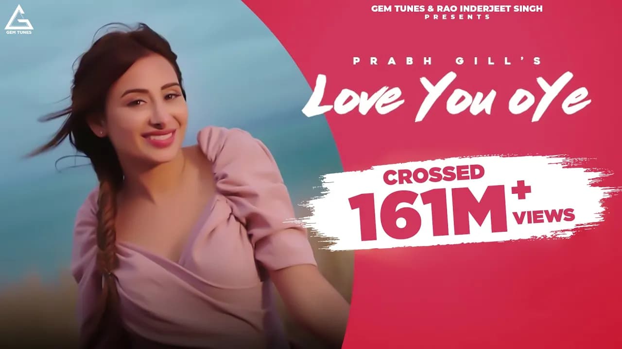 Love You Oye (Official Video) : Prabh Gill | Sweetaj Brar | Mahira Sharma | Punjabi Song