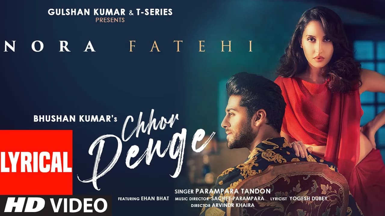 Chhor Denge (Lyrical) | Parampara Tandon | Sachet-Parampara | Nora Fatehi, Ehan Bhat | Arvindr K