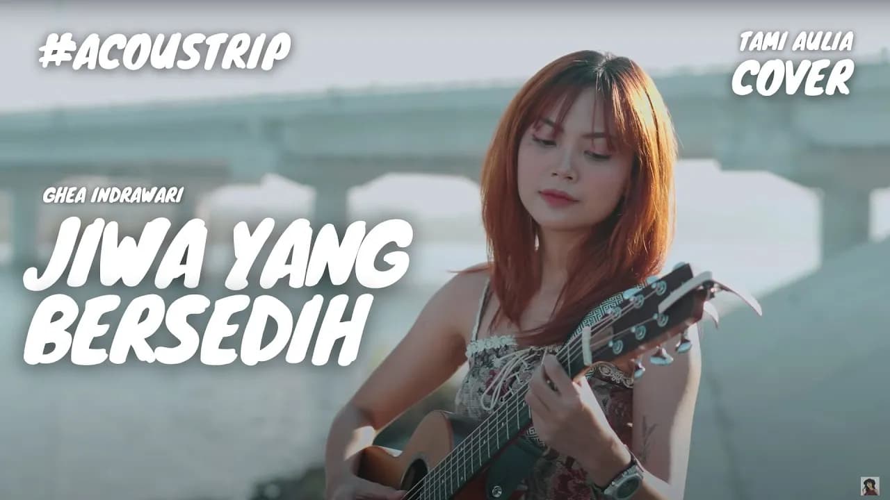 JIWA YANG BERSEDIH - GHEA INDRAWARI | TAMI AULIA #ACOUSTRIP