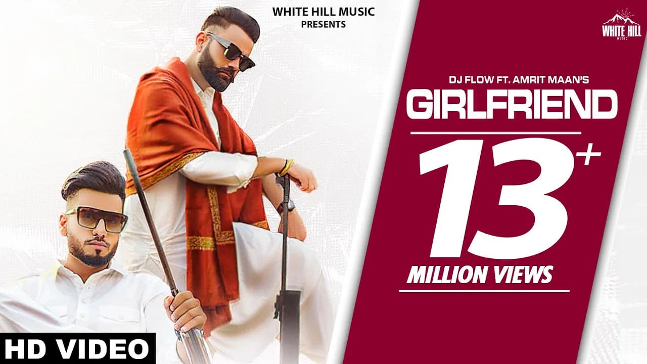 DJ FLOW Ft. AMRIT MAAN : Girlfriend (Official Video) | B2gether Pros