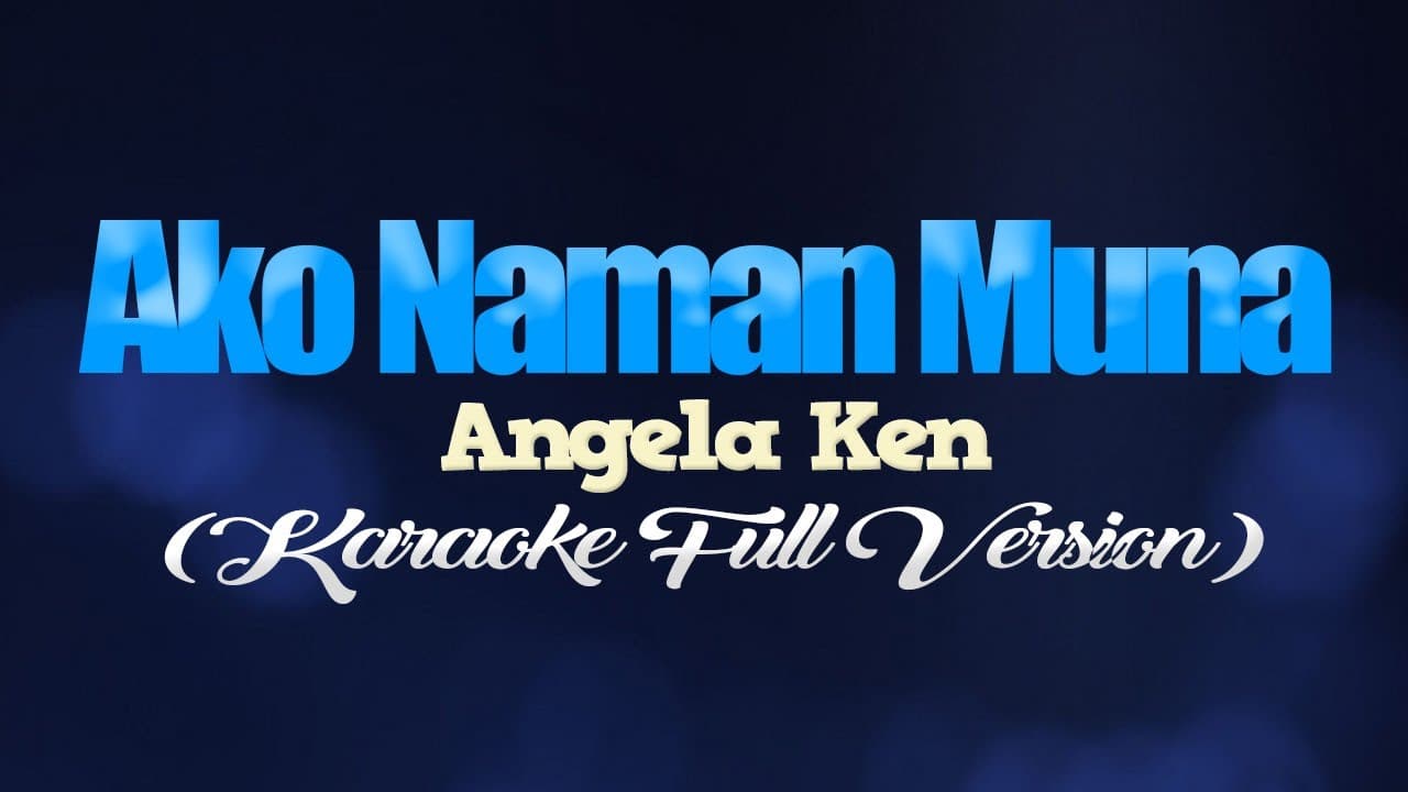 AKO NAMAN MUNA - Angela Ken [FULL VERSION] (CoversPH KARAOKE)