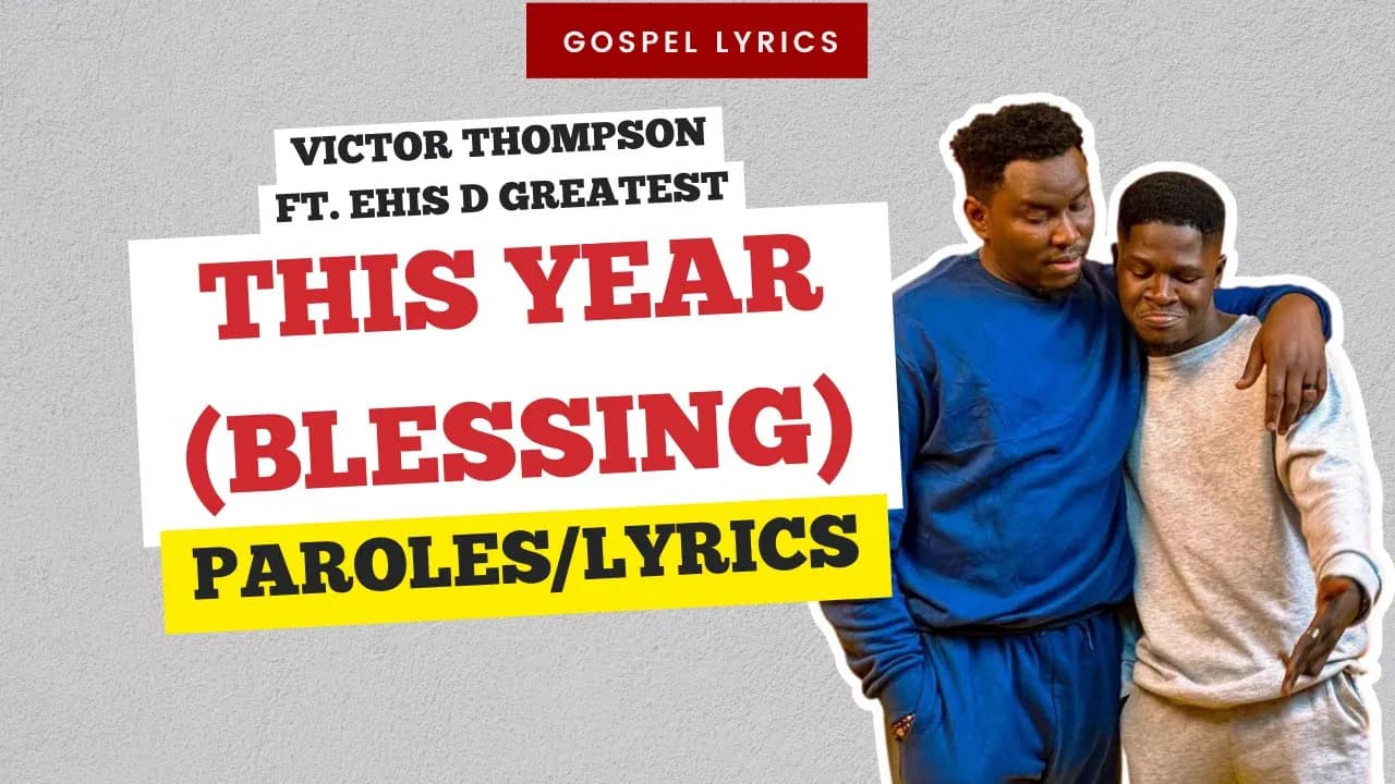 Victor Thompson ft. Ehis D Greatest - This Year Blessing (Paroles)