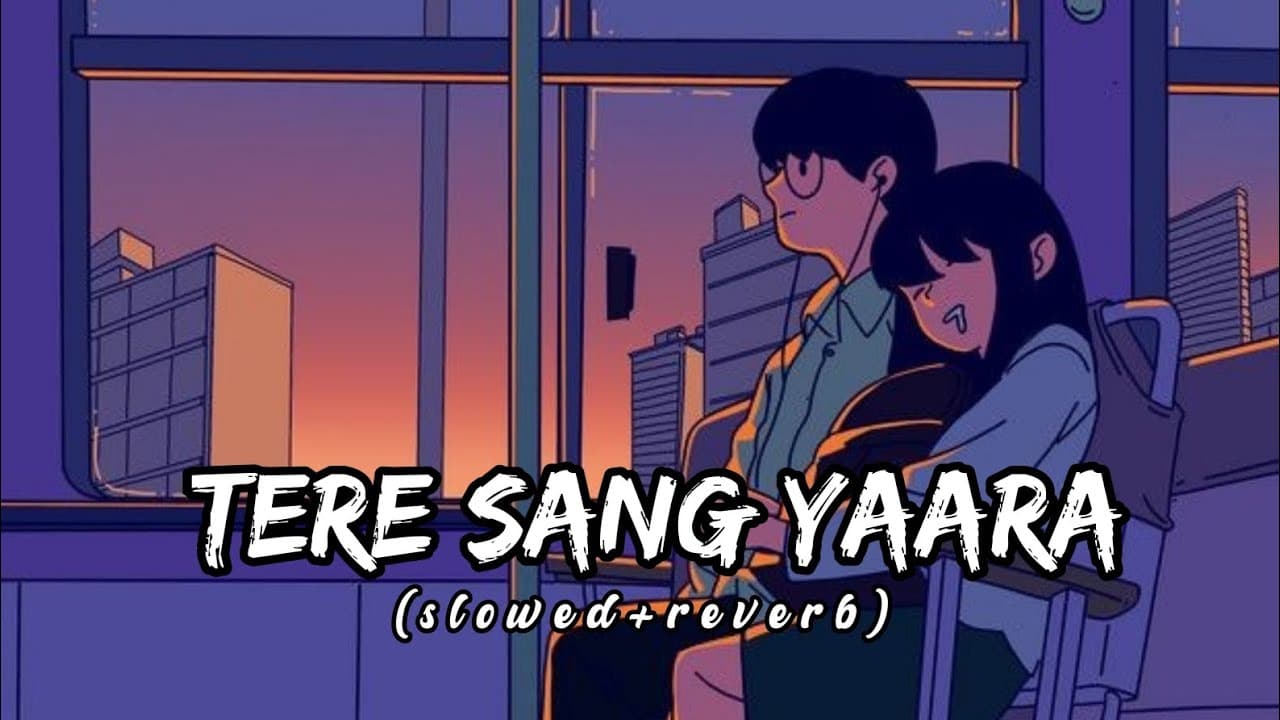 Tere Sang Yaara - [ Slowed+Reverb] lyrics - Atif Aslam ||  Indian Lofi Songs || Textaudio