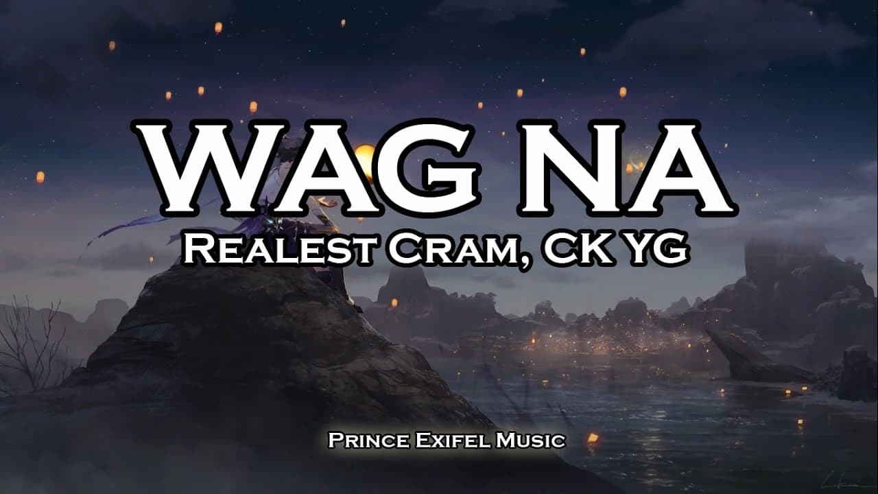 Wag Na - Realest Cram, CK YG (Lyric Video)