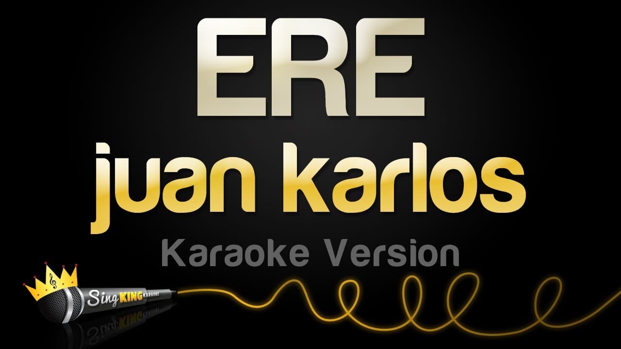 juan karlos - ERE (Karaoke Version)