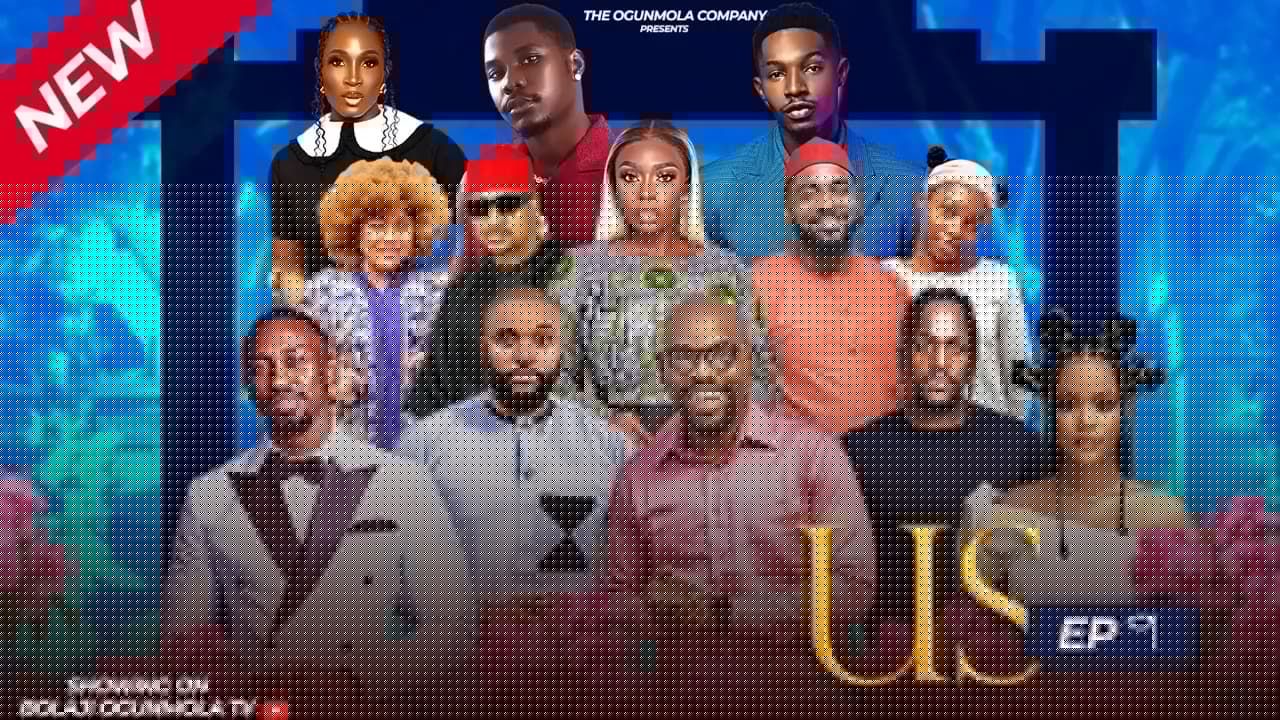 US (FINAL EPISODE)- BOLAJI OGUNMOLA, TOLUWANI GEORGE, KANAGA JNR, KAYODE OJUOLAPE, PAMILERIN AYODEJI