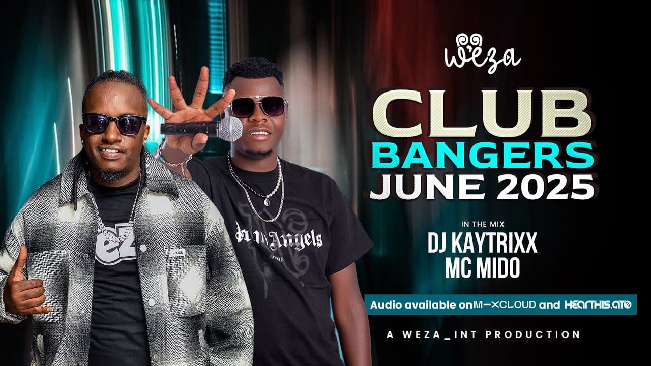 DJ KAYTRIXX ✅ MC MIDO ✅ CLUB BANGERS 💯JUN 2025 💃🏼🕺🏼 WEZA  🇰🇪🇹🇿🇺🇬🇳🇬🇯🇲 🇿🇦