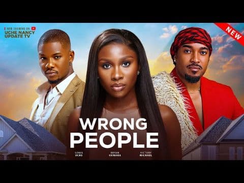 WRONG PEOPLE ; SONIA UCHE, BRYAN OKWARA, VICTORY MICHAEL 2025
