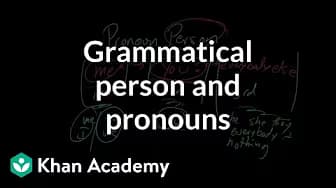 Grammatical Person and Pronouns | The Parts of Speech | Grammar | Khan Academy