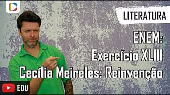 Literature - ENEM: Exercise XLIII - Cecília Meireles: Reinvention