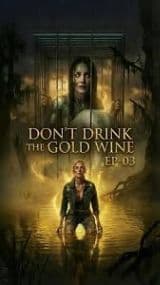 don't drink the gold wine